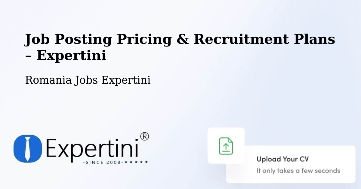 Job Posting Pricing & Recruitment Plans – Câmpuri - Câmpuri, Romania Jobs Expertini